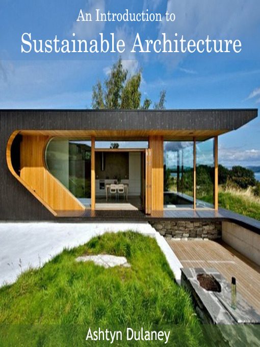 Title details for An Introduction to Sustainable Architecture by Ashtyn Dulaney - Available